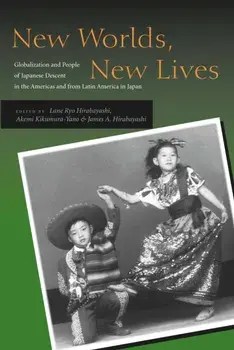 New Worlds, New Lives. Globalization and People of Japanese Descent in the Americas and from Latin America in Japan, Paperback/***