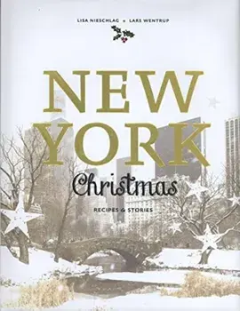 New York Christmas: Recipes and Stories, Hardcover/Lisa Nieschlag