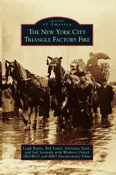 New York City Triangle Factory Fire, Hardcover/Leigh Benin