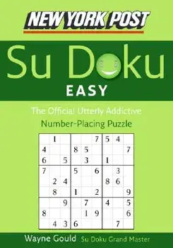 New York Post Easy Su Doku: The Official Utterly Addictive Number-Placing Puzzle, Paperback/Wayne Gould