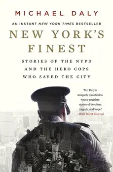 New York's Finest. Stories of the NYPD and the Hero Cops Who Saved the City, Paperback/Michael Daly