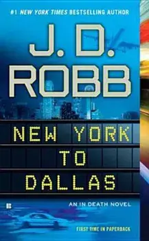 New York to Dallas, Paperback/J. D. Robb