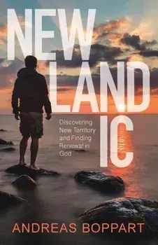 Newlandic. Discovering New Territory and Finding Renewal in God, Paperback/Andreas Boppart