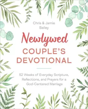 Newlywed Couple's Devotional. 52 Weeks of Everyday Scripture, Reflections, and Prayers for a God-Centered Marriage, Paperback/Jamie Bailey