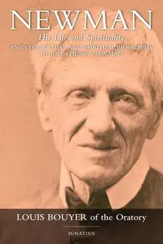 Newman: His Life and Spirituality, Paperback/Louis Bouyer