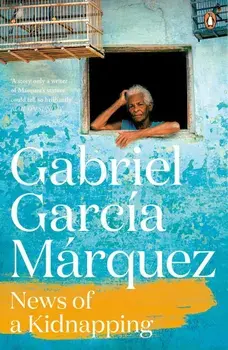 News of a Kidnapping/Gabriel Garcia Marquez