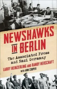 Newshawks in Berlin. The Associated Press and Nazi Germany, Paperback/Randy Herschaft