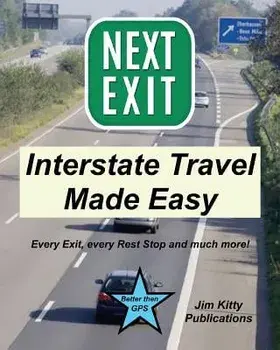 Next Exit - Interstate Travel Made Easy. Every Exit and Rest Stop Listed!, Paperback/Jim Kitty