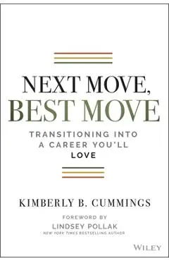 Next Move, Best Move: Transitioning Into a Career You'll Love - Kimberly B. Cummings