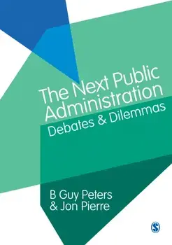 Next Public Administration. Debates and Dilemmas, Paperback/Jon Pierre