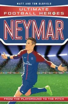 Neymar: From the Playground to the Pitch, Paperback/Matt Oldfield