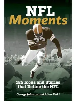 NFL Moments. 125 Icons and Stories that Define the NFL, Paperback/Allan Maki