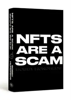 NFTs Are a Scam / NFTs Are the Future. The Early Years: 2020-2023, Hardback/Bobby Hundreds