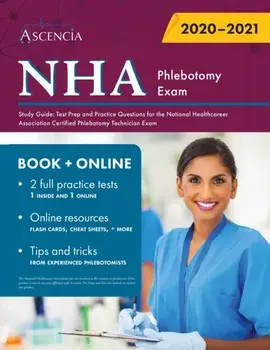 NHA Phlebotomy Exam Study Guide: Test Prep and Practice Questions for the National Healthcareer Association Certified Phlebotomy Technician Exam, Paperback/Ascencia Phlebotomy Exam Prep Team