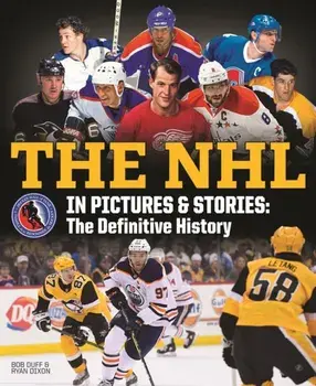 NHL in Pictures and Stories. The Definitive History, Paperback/Ryan Dixon