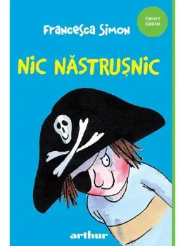 Nic Nastrusnic. Seria Nic Nastrusnic. Volumul 1/Francesca Simon