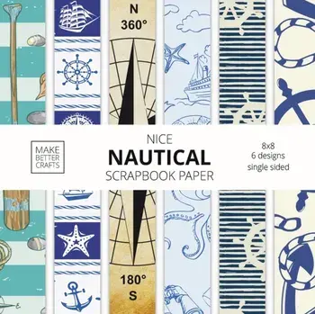 Nice Nautical Scrapbook Paper: 8x8 Nautical Art Designer Paper for Decorative Art, DIY Projects, Homemade Crafts, Cute Art Ideas For Any Crafting Pro/***