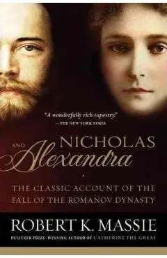 Nicholas and Alexandra: The Classic Account of the Fall of the Romanov Dynasty - Robert K. Massie