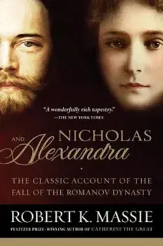 Nicholas and Alexandra: The Classic Account of the Fall of the Romanov Dynasty, Paperback/Robert K. Massie