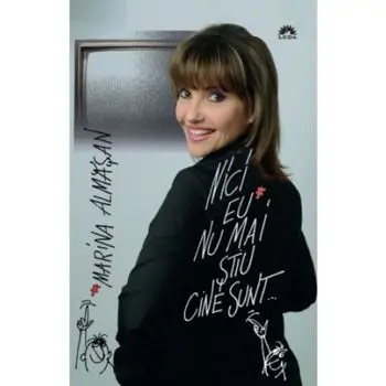 Nici eu nu mai stiu cine sunt.../Marina Almasan