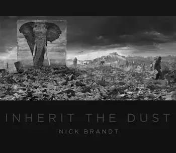 Nick Brandt: Inherit the Dust, Hardcover/Nick Brandt