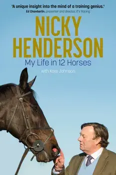 Nicky Henderson. My Life in 12 horses, Hardback/Kate Johnson