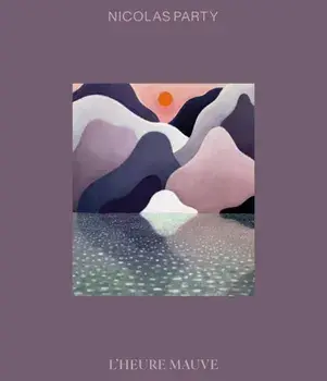 Nicolas Party. L'Heure Mauve, Paperback/***