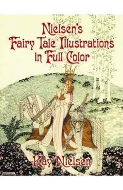 Nielsen's Fairy Tale Illustrations in Full Color - Kay Nielsen