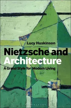 Nietzsche and Architecture. The Grand Style for Modern Living, Paperback/***