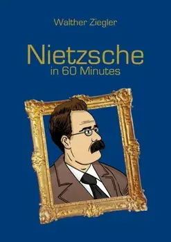 Nietzsche in 60 Minutes, Paperback/Walther Ziegler