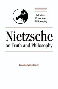 Nietzsche on Truth and Philosophy, Paperback/Maudemarie Clark