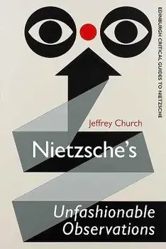 Nietzsche'S Unfashionable Observations. A Critical Introduction and Guide, Paperback/Jeffrey Church