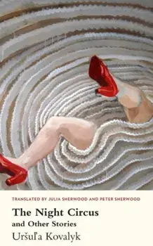 Night Circus and Other Stories, Paperback/Ursula Kovalyk