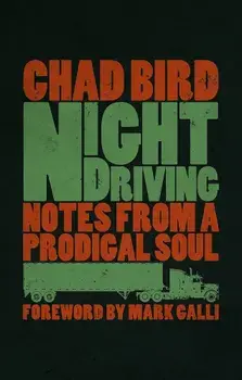 Night Driving: Notes from a Prodigal Soul, Paperback/Chad Bird