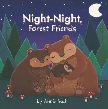 Night-Night, Forest Friends, Hardcover/Annie Bach