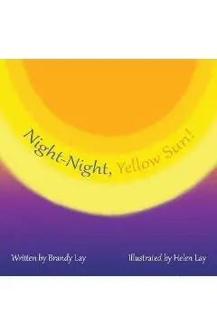 Night-Night, Yellow Sun! - Helen Lay