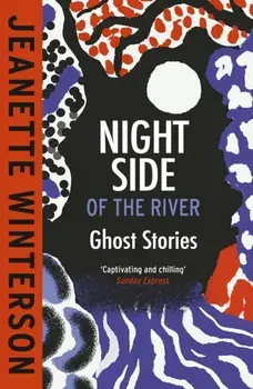 Night Side of the River, Paperback/Jeanette Winterson