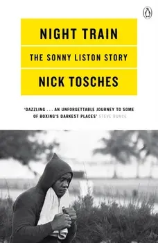 Night Train. A Biography of Sonny Liston, Paperback/Nick Tosches