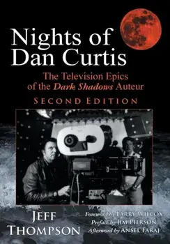 Nights of Dan Curtis, Second Edition: The Television Epics of the Dark Shadows Auteur, Paperback/Jeff Thompson