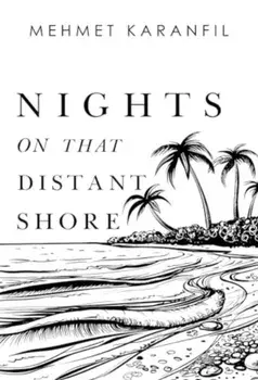 Nights on that Distant Shore, Paperback/Mehmet Karanfil