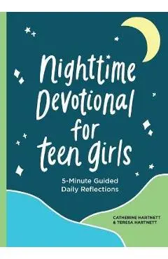 Nighttime Devotionals for Teen Girls: 5-Minute Guided Daily Reflections - Teresa Hartnett