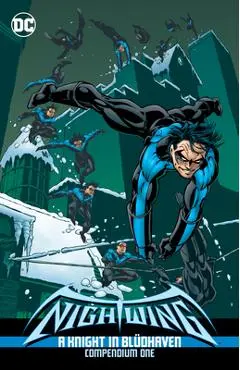 Nightwing: A Knight in Bludhaven Compendium Book One - Chuck Dixon