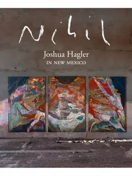 Nihil. Joshua Hagler in New Mexico, Hardback/Joshua Hagler