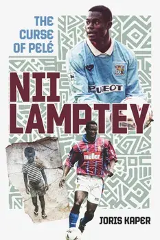 Nii Lamptey. The Curse of Pele, Hardback/Joris Kaper