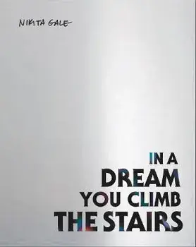 Nikita Gale. IN A DREAM YOU CLIMB THE STAIRS, Paperback/***