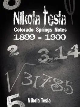 Nikola Tesla: Colorado Springs Notes, 1899-1900, Paperback/Nikola Tesla