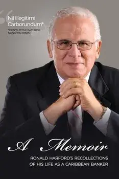 Nil Illegitimi Carborundum - A Memoir by Ronald Harford: Ronald Harford's Recollections of his Life as a Caribbean Banker, Hardcover/Ronald F. De C. Harford