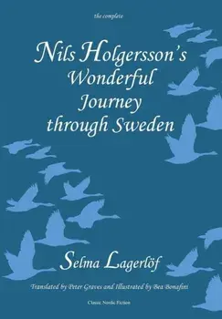 Nils Holgersson's Wonderful Journey Through Sweden, the Complete Volume, Hardback/Selma Lagerlof