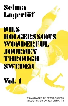 Nils Holgersson's Wonderful Journey Through Sweden: Volume 1, Paperback/Selma Lagerloef