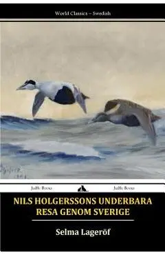 Nils Holgerssons underbara resa genom Sverige - Selma Lagerlof